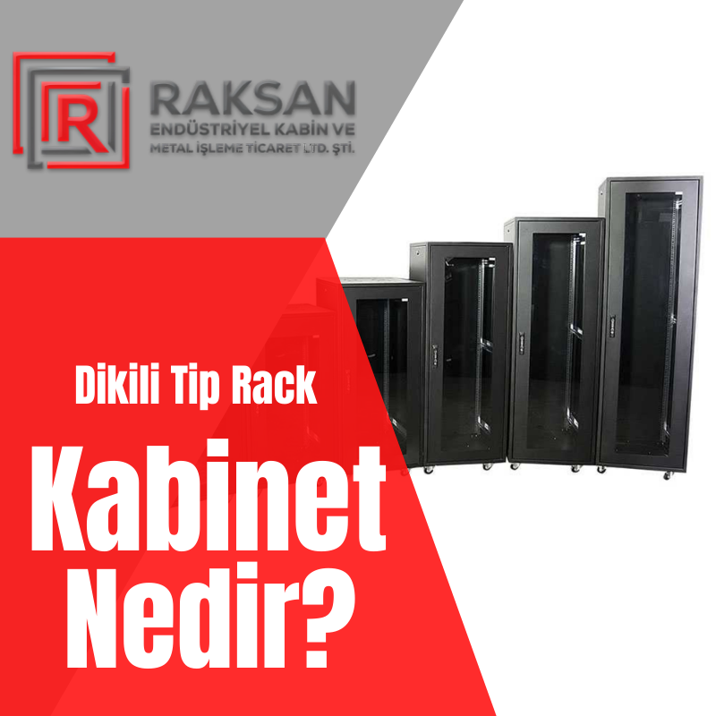 Dikili Tip Rack Kabinet Nedir? Özellikleri ve Kullanım Alanları
