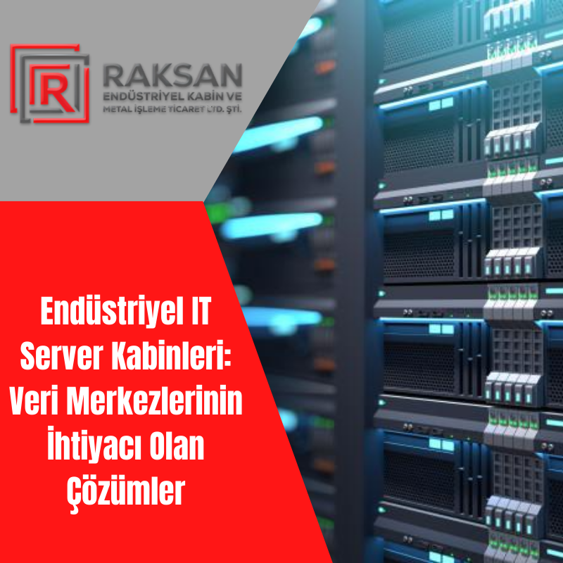 Endüstriyel IT Server Kabinleri: Veri Merkezlerinin İhtiyacı Olan Çözümler
