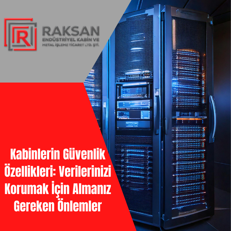 Kabinlerin Güvenlik Özellikleri: Verilerinizi Korumak İçin Almanız Gereken Önlemler